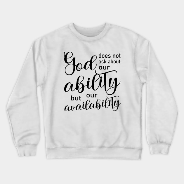 God does not ask about our ability, but our availability | God Got Me Crewneck Sweatshirt by FlyingWhale369